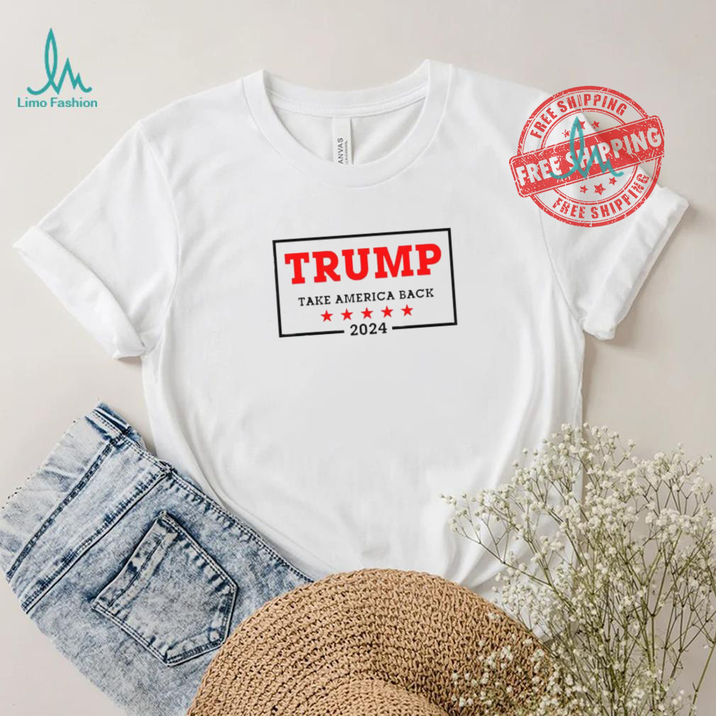 Trump 2024 Take America Back Election T Shirt Trump 2024 Take America Back Election T Shirt