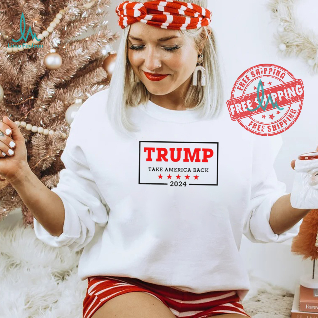 Trump 2024 Take America Back Election T Shirt Trump 2024 Take America Back Election T Shirt