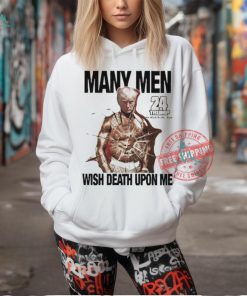 Trump 24 many men wish death upon me 50Cent shirt