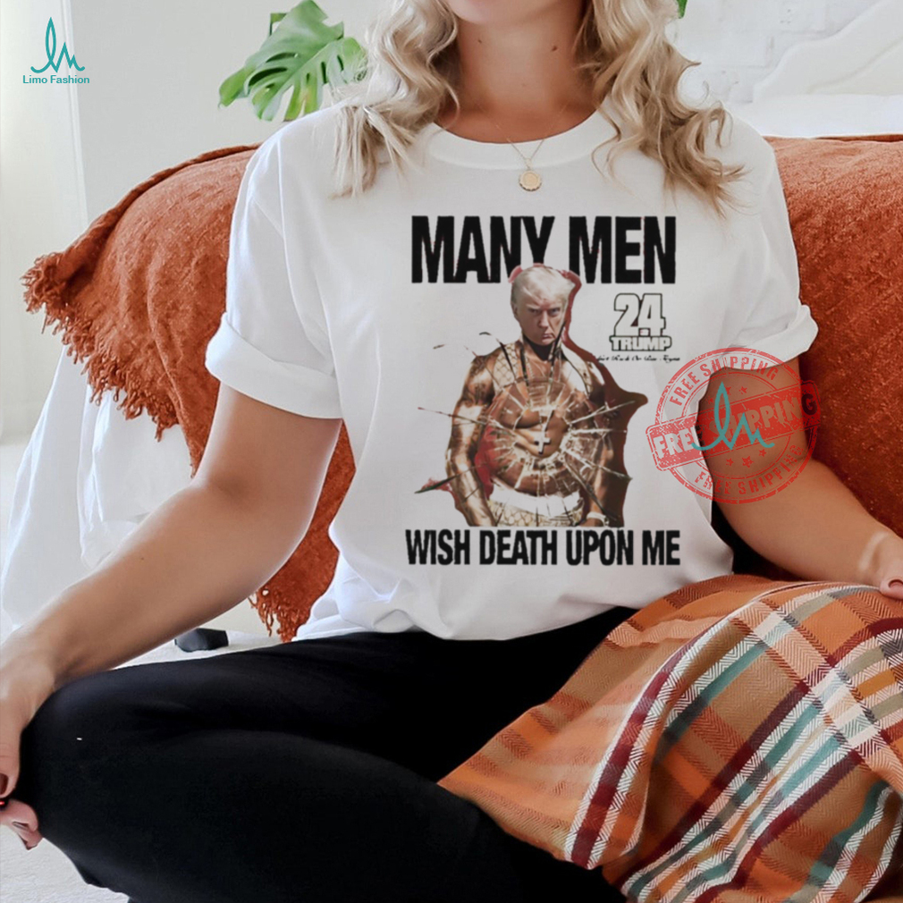 Trump 24 many men wish death upon me 50Cent shirt Trump 24 many men wish death upon me 50Cent shirt