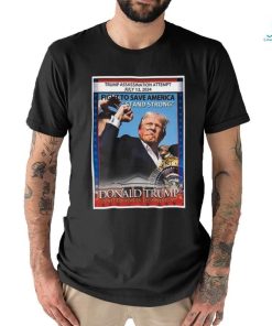 Trump Assassination Attempt July 13 2024 fight to save America Stand Strong Donald Trump United States Of America shirt