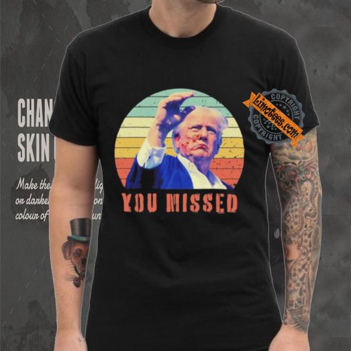 Trump Assassination You Missed Vintage 2024 Shirt