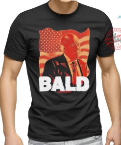 Trump Bald A Feels So Good Joint Shirt