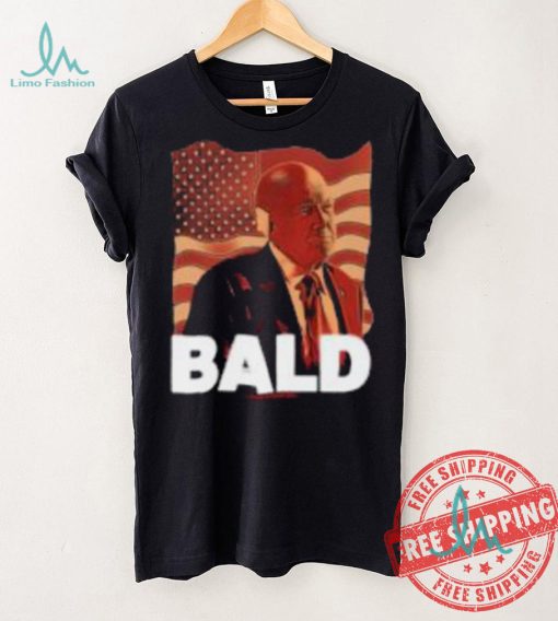 Trump Bald A Feels So Good Joint Shirt