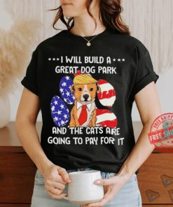 Trump Dog T Build A Great Dog Park Political Shirt