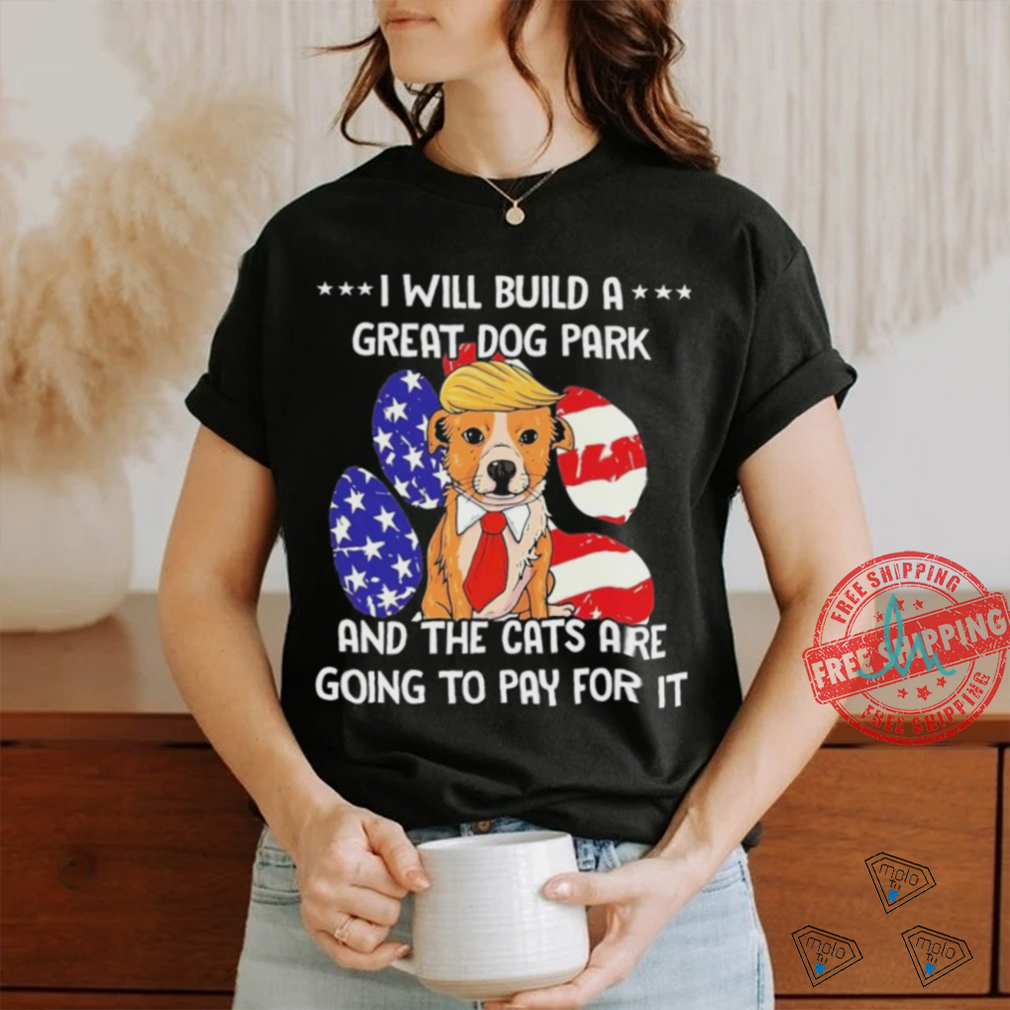 Trump Dog T Build A Great Dog Park Political Shirt Trump Dog T Build A Great Dog Park Political Shirt