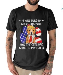 Trump Dog T Build A Great Dog Park Political Shirt, hoodie, sweater, long sleeve and tank top Trump Dog T Build A Great Dog Park Political Shirt