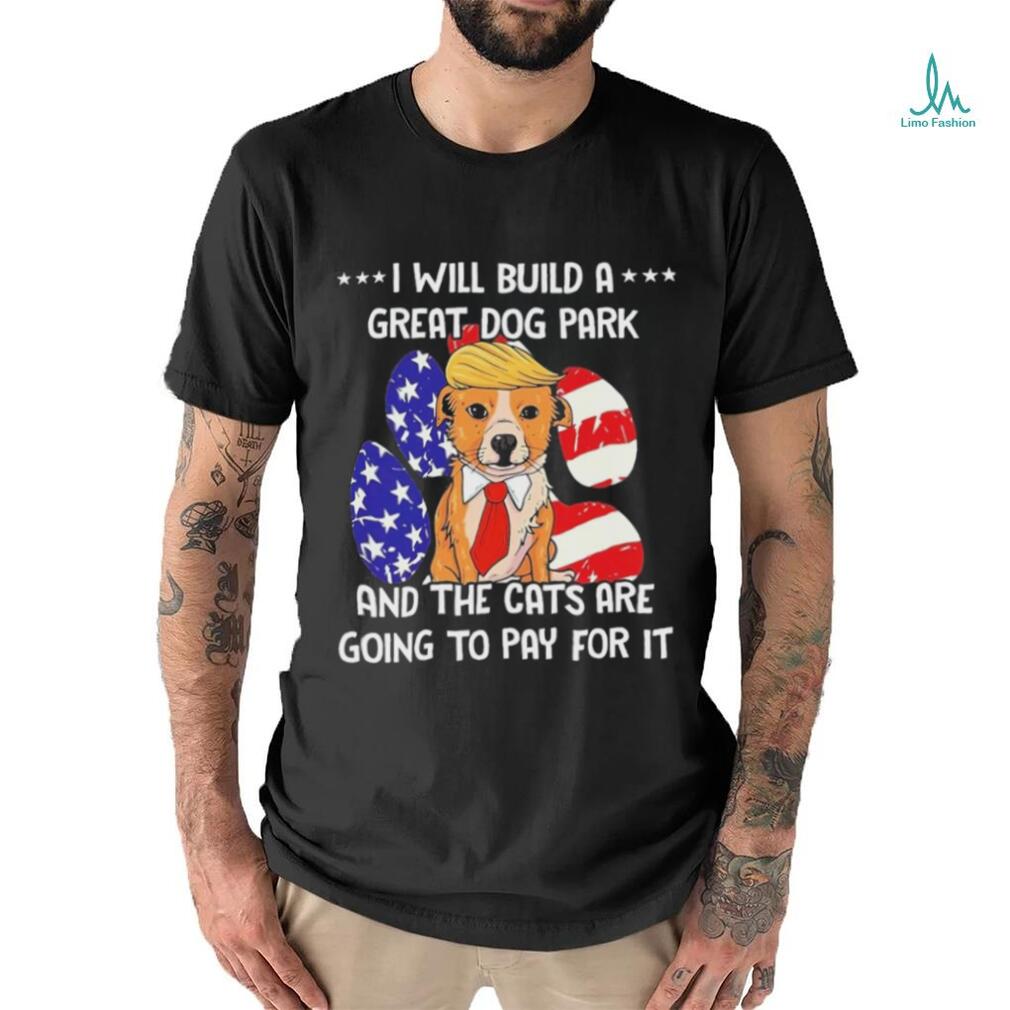 Trump Dog T Build A Great Dog Park Political Shirt Trump Dog T Build A Great Dog Park Political Shirt
