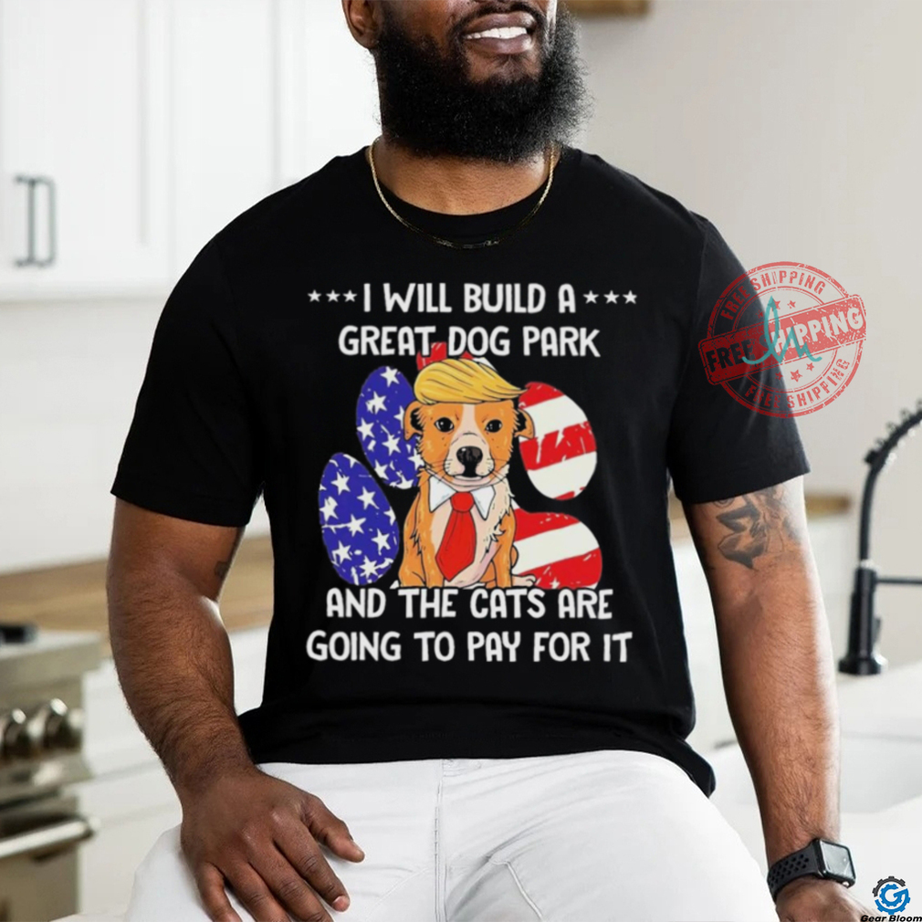 Trump Dog T Build A Great Dog Park Political Shirt Trump Dog T Build A Great Dog Park Political Shirt