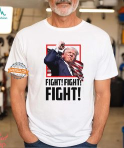Trump FIGHT! T Shirt, hoodie, sweater, long sleeve and tank top Trump FIGHT! T Shirt
