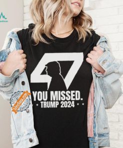 Trump Failed Attempt Trump 47 Patriotic You Missed Shirt