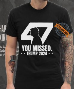 Trump Failed Attempt Trump 47 Patriotic You Missed Shirt