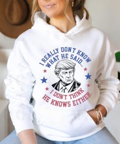 Trump I really don’t know what he said humorous presidential debate Trump shirt