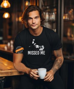 Trump Missed Me Tee Shirt