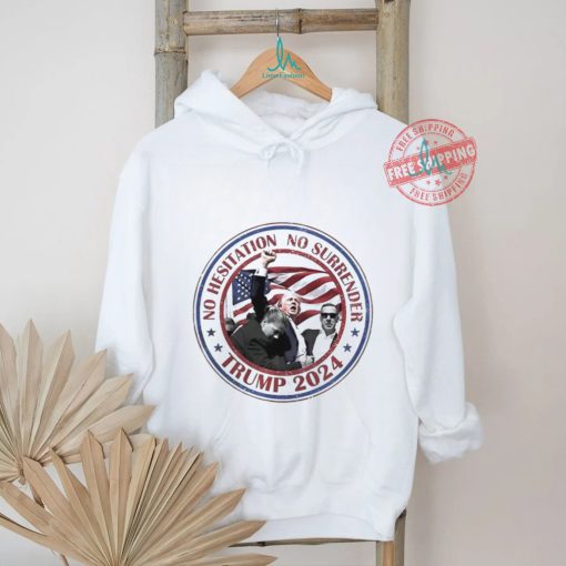 Trump No Hesitation No Surrender 2024 Shirt