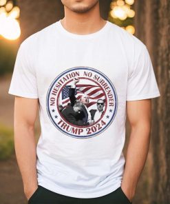 Trump No Hesitation No Surrender 2024 Shirt