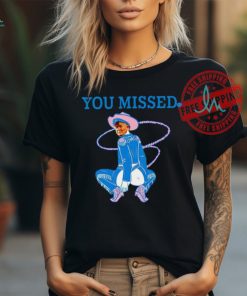 Trump Rally sexy cowboy you missed shirt