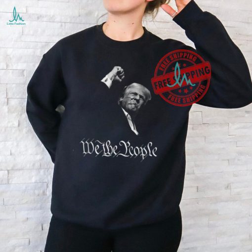 Trump Shooting Assassination Raising Fist Fight We The People T shirts