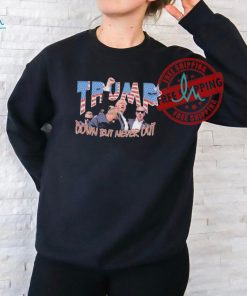 Trump Shooting Fight Down But Never Out T Shirts