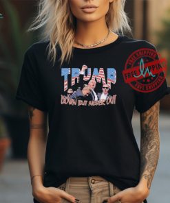 Trump Shooting Fight Down But Never Out T Shirts