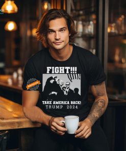 Trump Shot Fight For America Take America Back Trump 2024 T Shirt