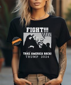 Trump Shot Fight For America Take America Back Trump 2024 T Shirt