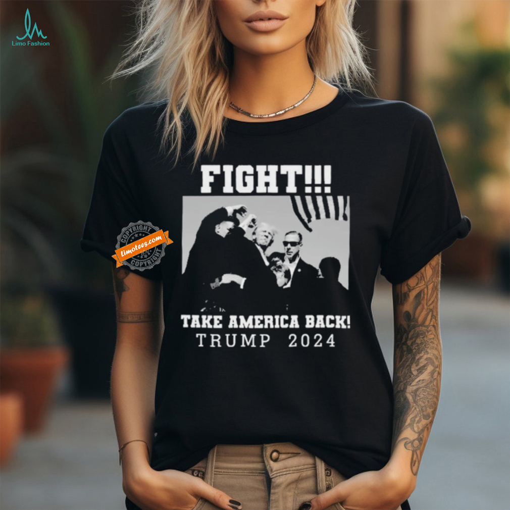 Trump Shot Fight For America Take America Back Trump 2024 T Shirt Trump Shot Fight For America Take America Back Trump 2024 T Shirt