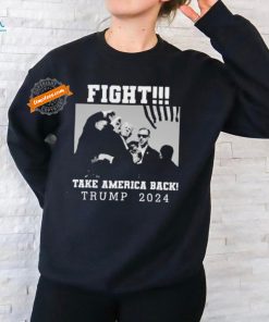Trump Shot Fight For America Take America Back Trump 2024 T Shirt