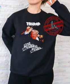 Trump Stay Strong Assassination Attempt shirt