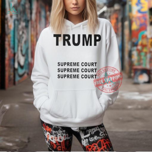 Trump Supreme Court shirt