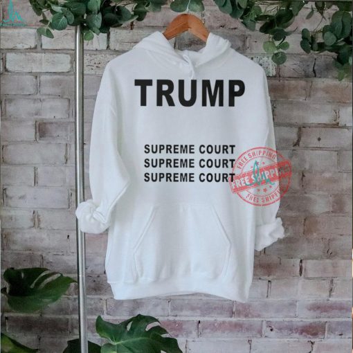 Trump Supreme Court shirt