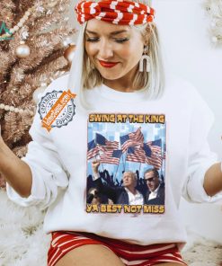 Trump Swing At The King Shirt Trump Shooting Shirt 2024 Donald Trump Shirt Trump Shooter Shirt Trump Rally Shirt
