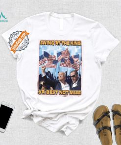 Trump Swing At The King Shirt Trump Shooting Shirt 2024 Donald Trump Shirt Trump Shooter Shirt Trump Rally Shirt