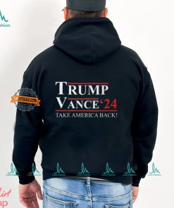 Trump Vance 2024 Take America Back Shirt, hoodie, sweater, long sleeve and tank top Trump Vance 2024 Take America Back Shirt