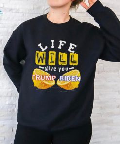 Trump Vs Biden Life WILL Give You Lemons Shirt