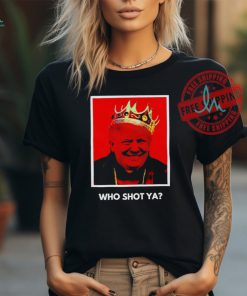 Trump Who Shot Ya Biggie Smalls shirt