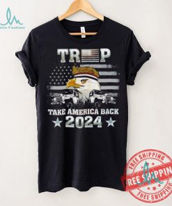 Trump X Eagle take America back 2024 shirt