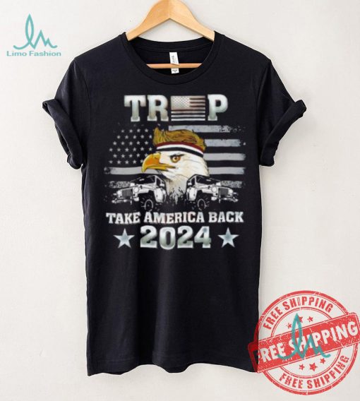 Trump X Eagle take America back 2024 shirt