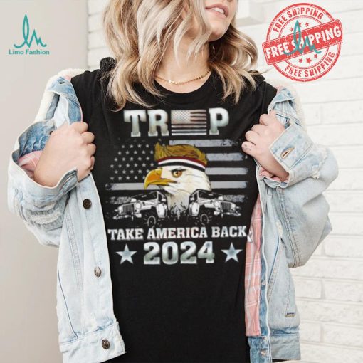 Trump X Eagle take America back 2024 shirt