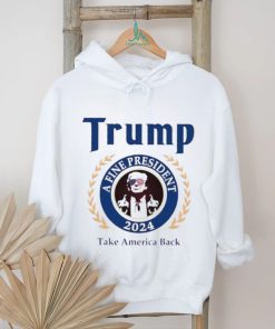 Trump a fine president 2024 take America back logo shirt