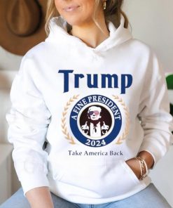 Trump a fine president 2024 take America back logo shirt