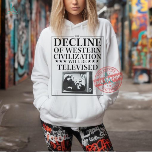 Trump fight the decline of western civilization will be televised shirt