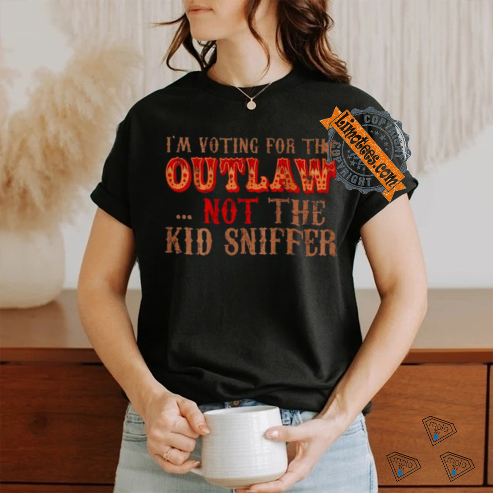 Trump i'm voting for the outlow not the kid sniffer funny t shirt Trump i'm voting for the outlow not the kid sniffer funny t shirt