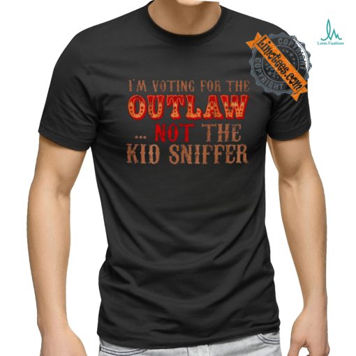 Trump i’m voting for the outlow not the kid sniffer funny t shirt