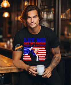 Trump let my get my shoes American flag shirt