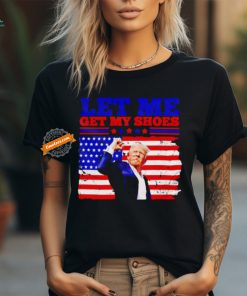 Trump let my get my shoes American flag shirt