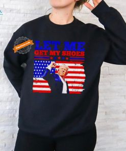 Trump let my get my shoes American flag shirt