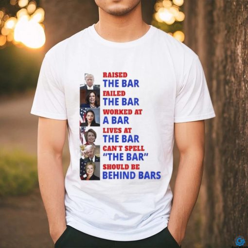 Trump raised the bar Harris failed the bar T shirt