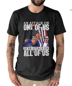 Trump rally an attack on all of us is an attack on all of us shirt