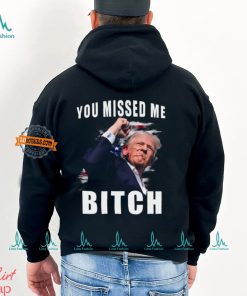 Trump you Missed Me Bitch Shirt, trump shot shirt, trump supporters tee, Trump Shooting shirt attempted Assassination, Maga Trump 2024 shirt